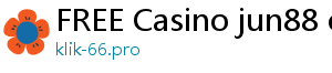 FREE Casino jun88 online